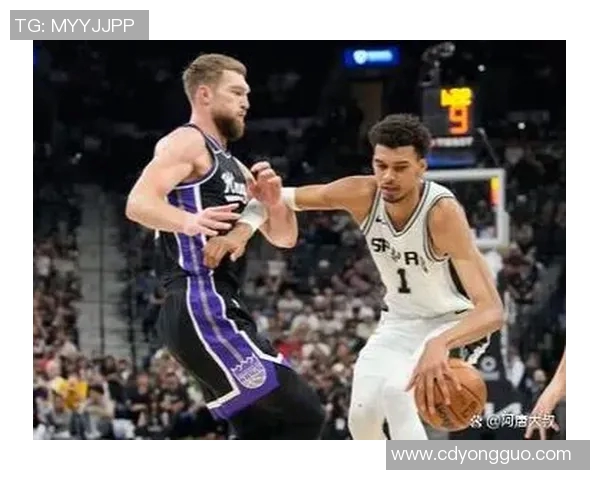 马刺与国王精彩对决直播分析全方位解读比赛亮点与球员表现